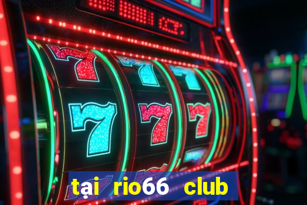 tại rio66 club tại rio66 bet