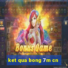 ket qua bong 7m cn