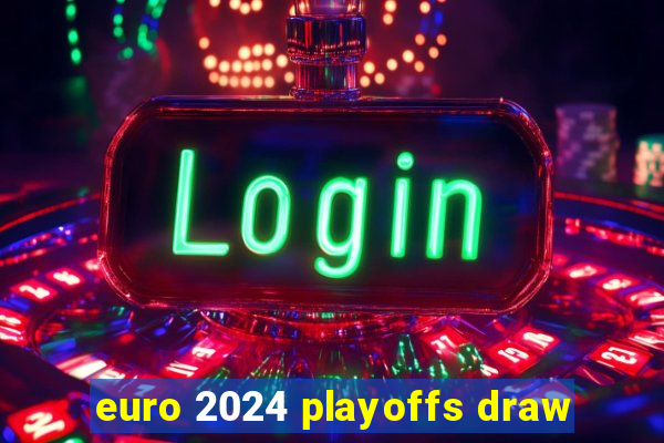 euro 2024 playoffs draw