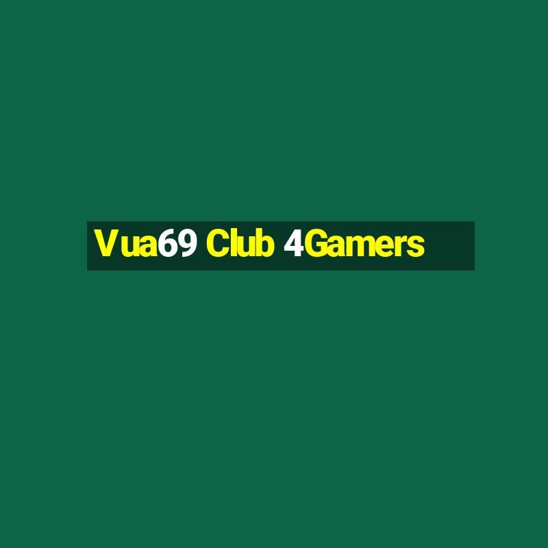 Vua69 Club 4Gamers