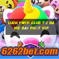 Luckywin Club Tải Game Bài Nhất Vip