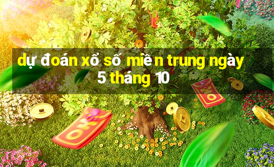 dự đoán xổ số miền trung ngày 5 tháng 10