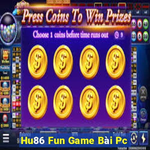 Hu86 Fun Game Bài Pc