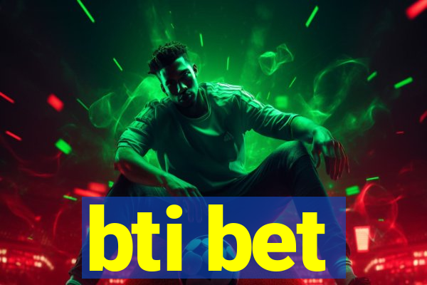 bti bet