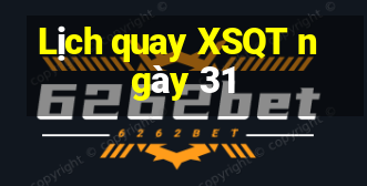 Lịch quay XSQT ngày 31