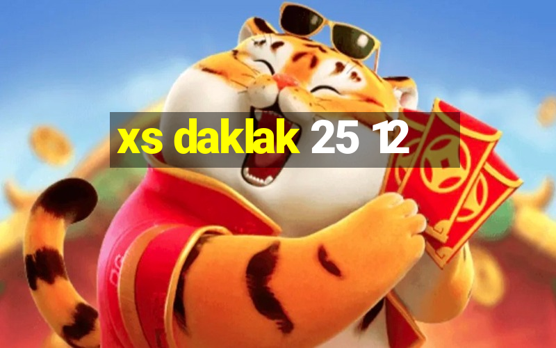 xs daklak 25 12