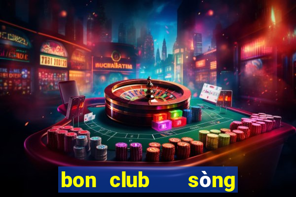 bon club   sòng bài hoàng gia