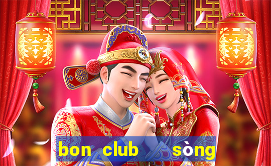 bon club   sòng bài hoàng gia