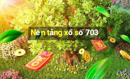 Nền tảng xổ số 703