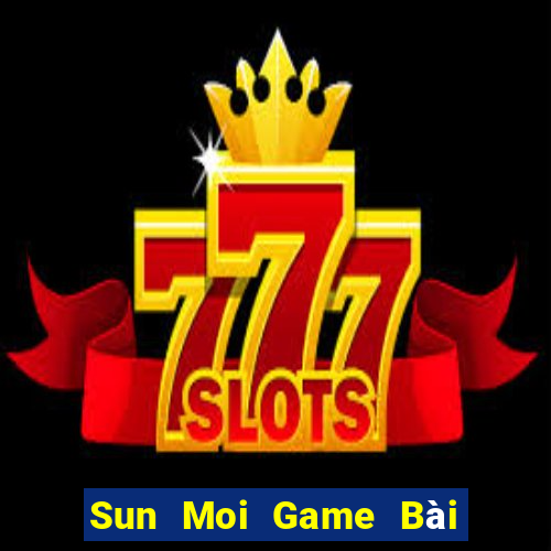 Sun Moi Game Bài Poker Đổi Thưởng