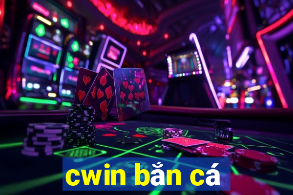 cwin bắn cá