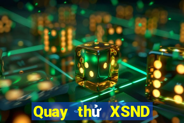 Quay thử XSND ngày 17