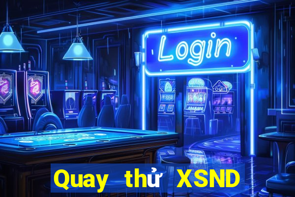 Quay thử XSND ngày 17