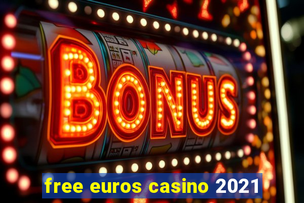 free euros casino 2021