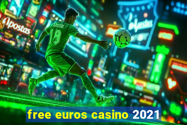 free euros casino 2021