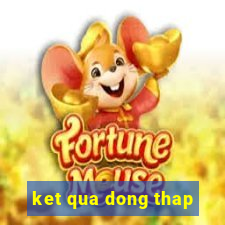 ket qua dong thap