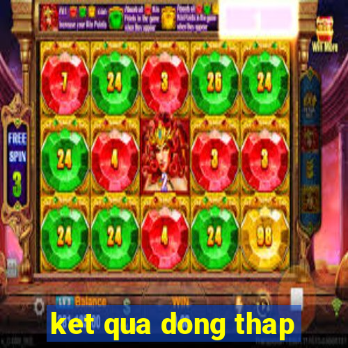 ket qua dong thap