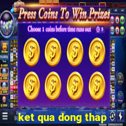 ket qua dong thap