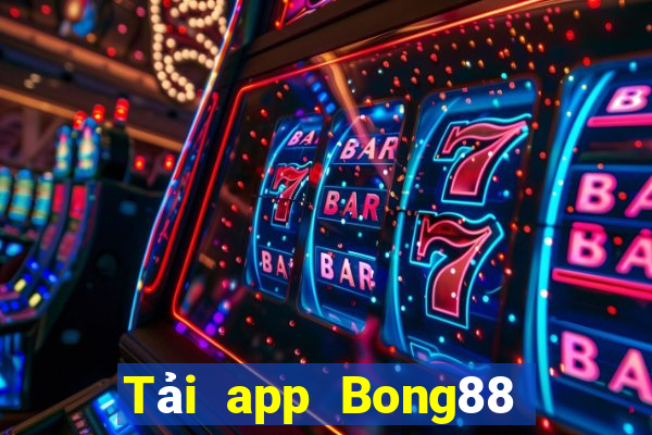 Tải app Bong88 Tặng 188k