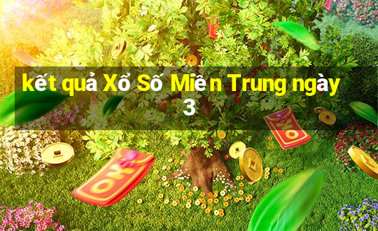 kết quả Xổ Số Miền Trung ngày 3