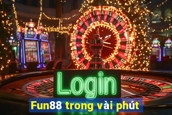 Fun88 trong vài phút