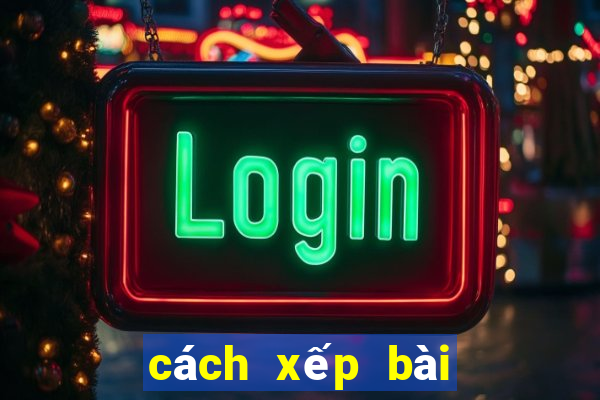 cách xếp bài chắn nhanh