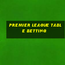 premier league table betting