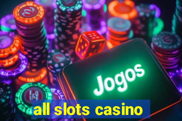 all slots casino