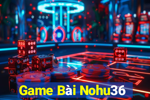 Game Bài Nohu36