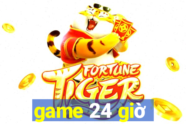 game 24 giờ