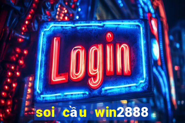 soi cầu win2888 miền bắc