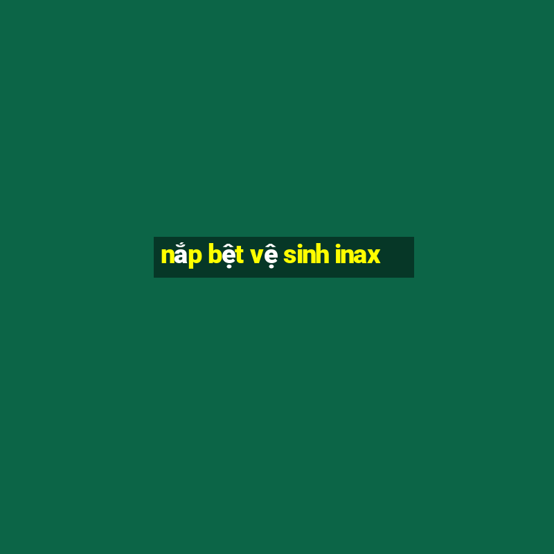 nắp bệt vệ sinh inax