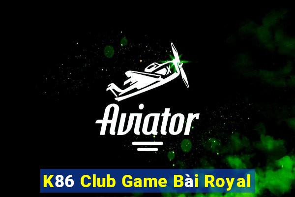 K86 Club Game Bài Royal