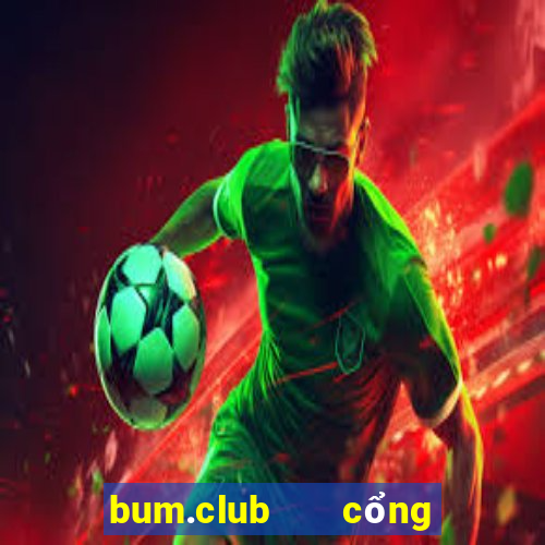 bum.club   cổng game quốc tế