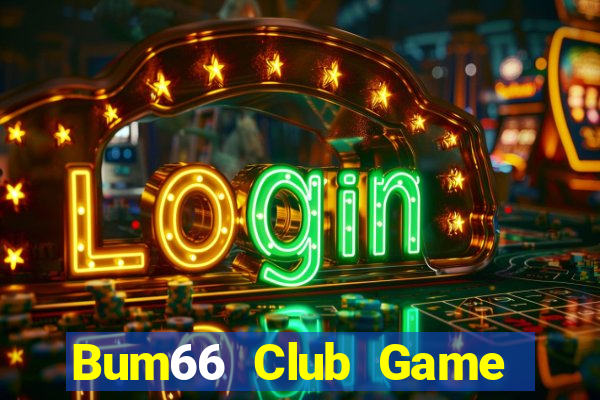 Bum66 Club Game Bài Đổi Thưởng Uy Tín