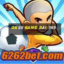 Ok88 Game Bài 365