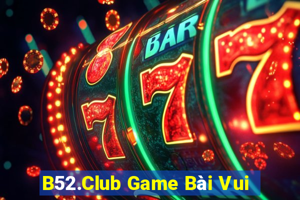 B52.Club Game Bài Vui