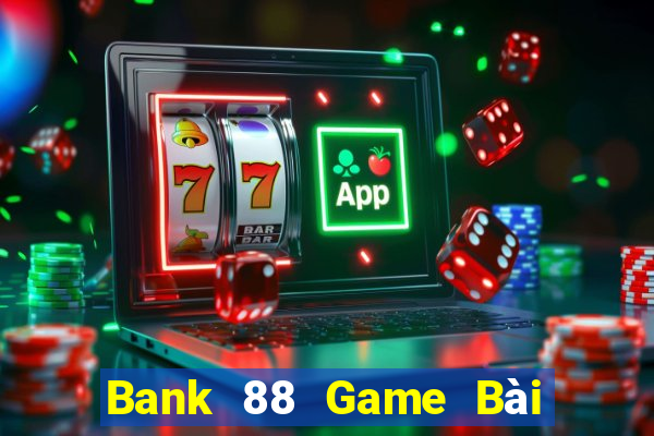 Bank 88 Game Bài 247 Club