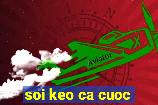 soi keo ca cuoc