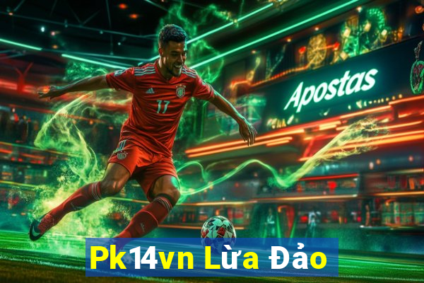 Pk14vn Lừa Đảo