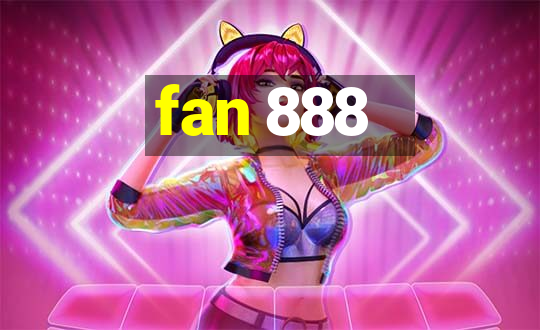 fan 888