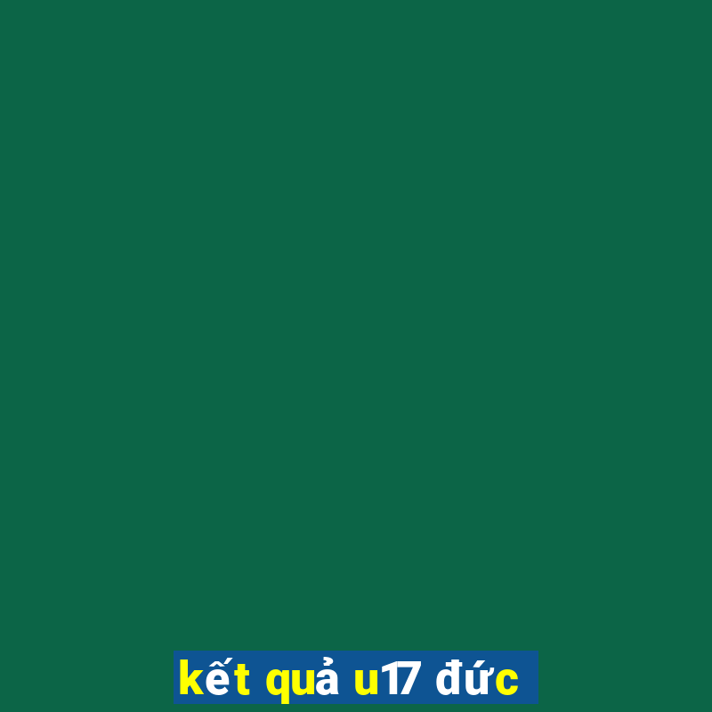 kết quả u17 đức