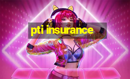 pti insurance