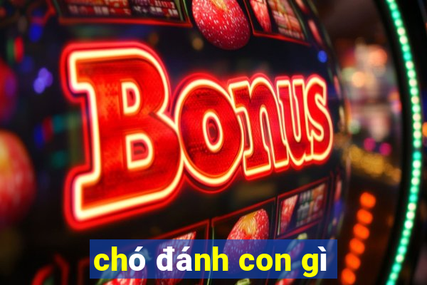 chó đánh con gì