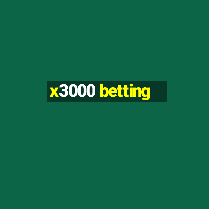 x3000 betting