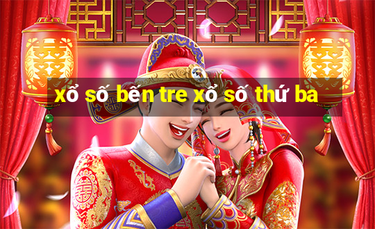 xổ số bến tre xổ số thứ ba