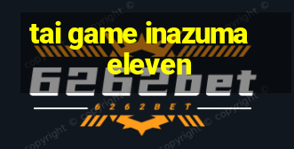 tai game inazuma eleven