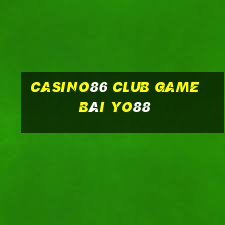 Casino86 Club Game Bài Yo88