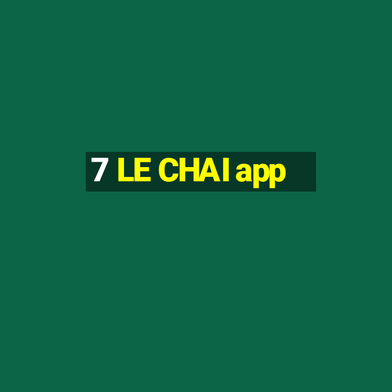 7 LE CHAI app