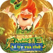 hỗ trợ vua club